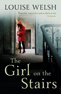 Louise Welsh - The Girl on the Stairs - A Masterful Psychological Thriller.