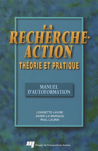 Louisette Lavoie et Danielle Marquis - La recherche-action - Théorie et pratique, Manuel d'autoformation.