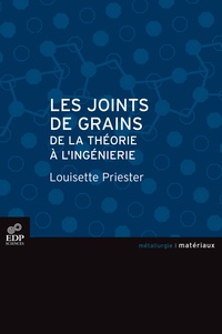 Louisette Priester - Les joints de grains - De la théorie à l'ingénierie.