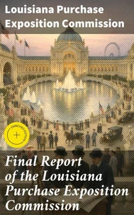 Final Report of the Louisiana Purchase Exposition Commission