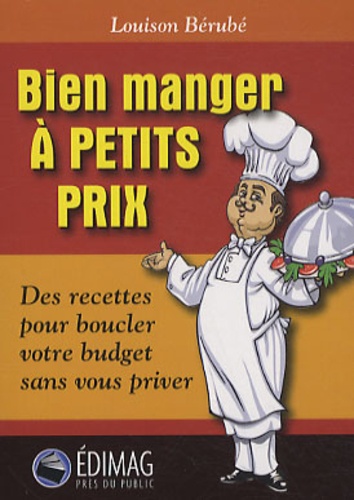 Louison Bérubé - Bien manger à petits prix.