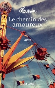Téléchargez des livres pour ebooks gratuitement Le chemin des amoureux par Louison ePub MOBI in French 9782221247631