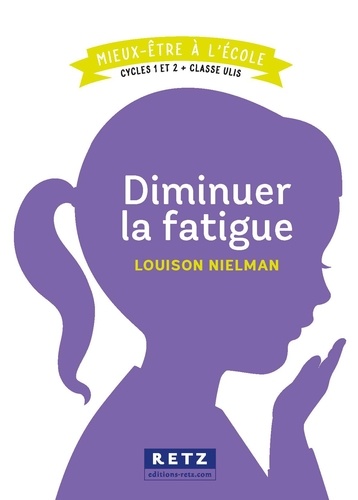 Diminuer la fatigue. Cycles 1 et 2 + classe Ulis