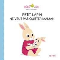 Louison Nielman et Sébastien Pelon - Petit lapin ne veut pas quitter maman.
