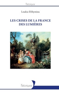 Loukia Efthymiou - Les crises de la France des Lumières.