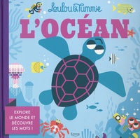  Loulou & Tummie - L'océan - Explore le monde et découvre les mots ! Avec des volets à déplier.