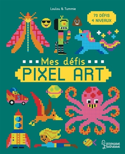 Mes défis Pixel Art. 70 défis, 4 niveaux