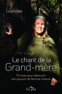  Loumitea - Le chant de la grand-mère - 13 lunes pour découvrir son pouvoir de femme mature.