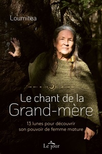  Loumitea - Le chant de la grand-mère - 13 lunes pour découvrir son pouvoir de femme mature.