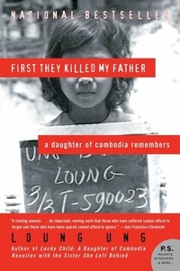 Loung Ung - First They Killed My Father - A Daughter of Cambodia Remembers.
