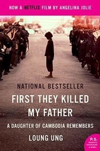 Loung Ung - First They Killed My Father. Movie Tie-In - A Daughter of Cambodia Remembers.