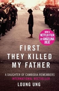 Loung Ung - First They Killed My Father - A Daughter of Cambodia Remembers.