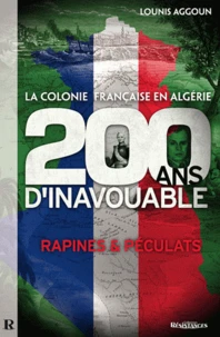 La colonie française d'Algérie : 200 ans d'inavouable
