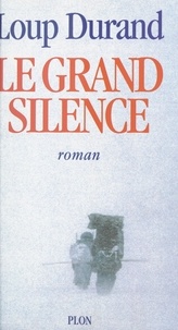 Loup Durand - Le grand silence.