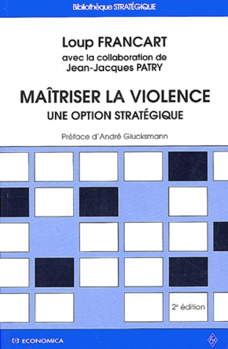 Loup Francart - Maitriser La Violence. Une Option Strategique, 2eme Edition.