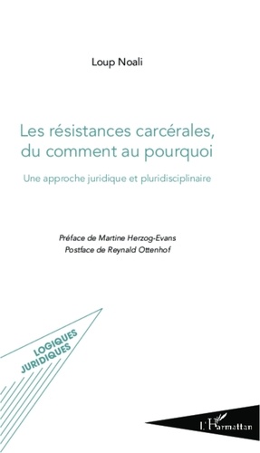 Loup Noali - Les résistances carcérales, du comment au pourquoi - Une approche juridique et pluridisciplinaire.