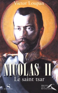 Nicolas Ii. Le Saint Tsar