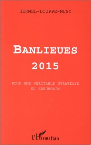  Louppe et André Musy - Banlieues 2015 - Pour une véritable stratégie du suburbain.