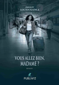 Vous allez bien, Madame ?