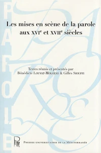 Les mises en scène de la parole aux XVIe et XVIIe siècles