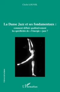 La Danse Jazz et ses fondamentaux : comment définir qualitativement les spécificités de "l'énergie jazz" ?