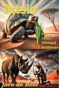 Tatsie, the thick skinned Bushman