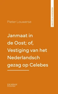 Janmaat in de Oost; of, Vestiging van het Nederlandsch gezag op Celebes