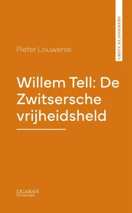 Willem Tell: De Zwitsersche vrijheidsheld