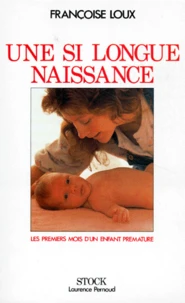 Une Si Longue Naissance. Les Premiers Mois D'Un Enfant Premature