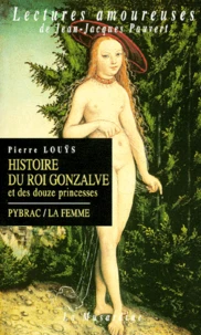 Histoire du roi Gonzalve et des douze princesses. Pybrac. La femme