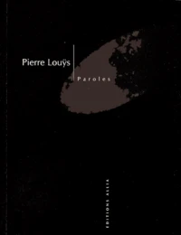 Paroles. Accompagnees De Quinze Photographies Anonymes Suivies De "Pierre Louys, Moderne Involontaire"