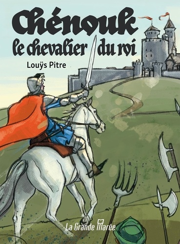 Louÿs Pitre - Chénouk le chevalier du roi.