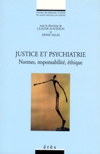  LOUZOUN CLAUDE/SALAS DENIS - Justice Et Psychiatrie. Normes, Responsabilite, Ethique.