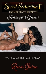 Speed Seduction II - From Buddy to BedMate