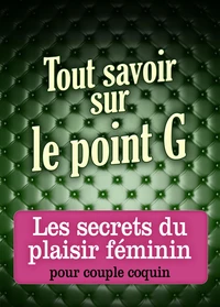 Tout savoir sur le point G