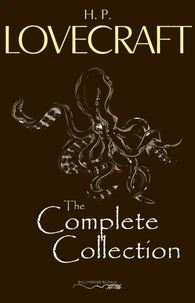 H. P. Lovecraft: The Complete Collection