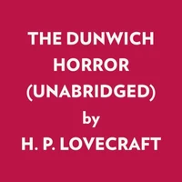 THE DUNWICH HORROR (UNABRIDGED)