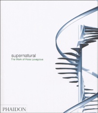  LOVEGROVE R - Supernatural - The work of Ross Lovegrove , édition en langue anglaise.
