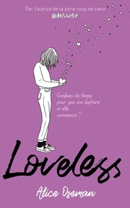 Alice Oseman - Loveless - édition française - Par l'autrice de la série "Heartstopper" - Combien de temps pour que son histoire à elle commence ?.
