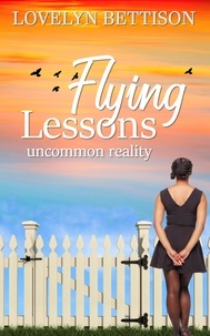  Lovelyn Bettison - Flying Lessons - Uncommon Reality.