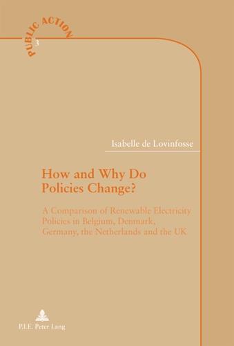 Lovinfosse isabelle De - How and Why Do Policies Change? - A Comparison of Renewable Electricity Policies in Belgium, Denmark, Germany, the Netherlands and the UK.