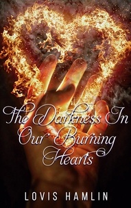 Lovis Hamlin - The Darkness In Our Burning Hearts.