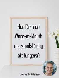  Lovisa B. Nielsen - Hur får man Word-of-Mouth marknadsföring att fungera?.