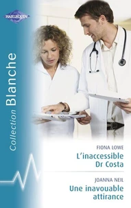 L'inaccessible Dr Costa - Une inavouable attirance (Harlequin Blanche)