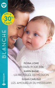 Un papa pour Zoe ; La protégée du médecin ; Les  amoureux du Mississippi