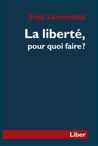 La liberté, pour quoi faire ?