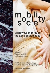 Lowie Vermeersch et Matthjs van Dijk - Mobility / Society - Society Seen through the Lens of Mobilities.