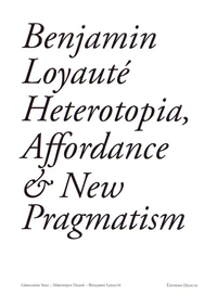 Heterotopia, Affordance & New Pragmatism
