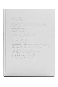 Le bruit des bonbons ; The astounding eyes of Syria