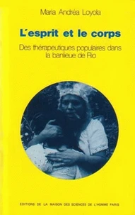 L'Esprit Et Le Corps. Des Therapeutiques Populaires Dans La Banlieue De Rio